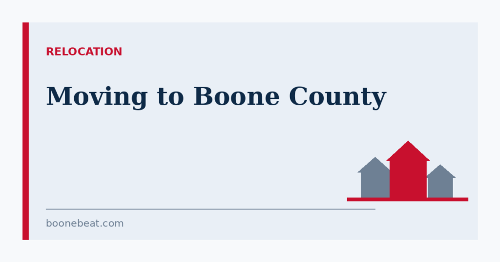 Moving to Boone County for a LEAP-Area Job: A Practical Guide Moving to Boone County for a LEAP-Area Job: A Practical Guide — Boone Beat